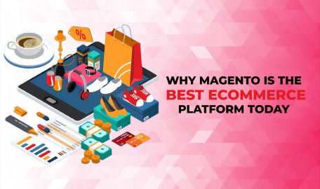 Why Magento is the Best eCommerce Platform Today