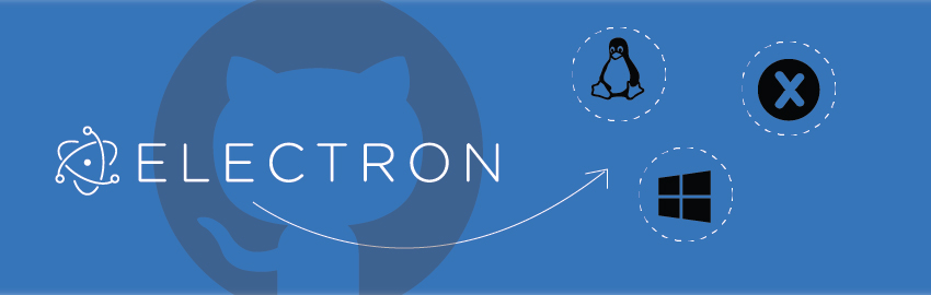 GitHub’s Electron &#8211; Enabling quick and easy cross platform app development