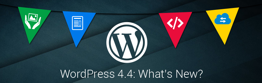 WordPress 4.4: What’s New?