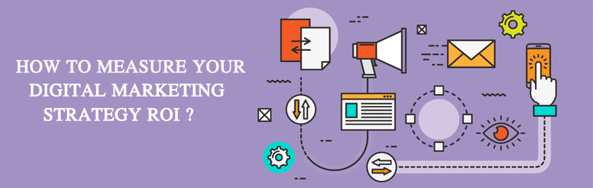 How to measure your Digital Marketing Strategy ROI?