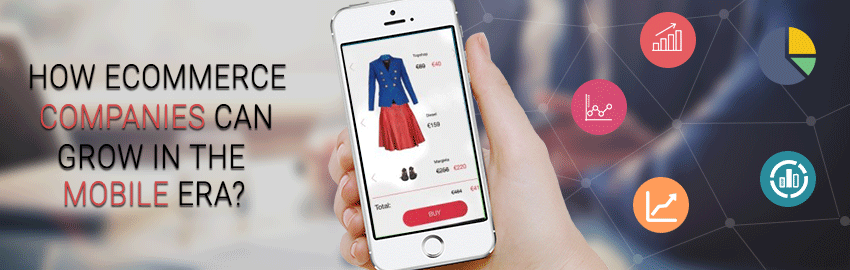 How ecommerce companies can grow in the mobile era