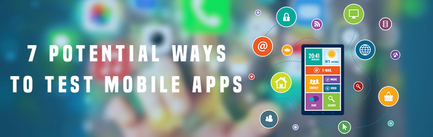 7 potential ways to test mobile apps