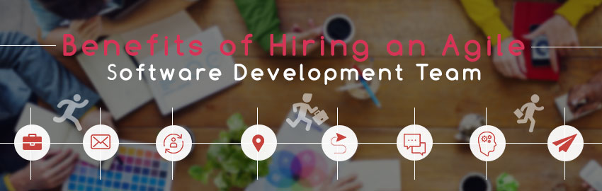 Benefits of Hiring an Agile Software Development Team