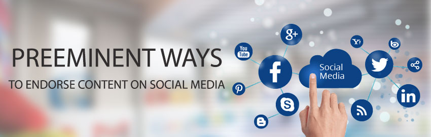 Preeminent ways to endorse content on social media