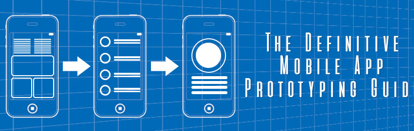 The Definitive Mobile App Prototyping Guide