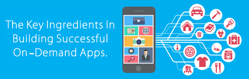 The key ingredients in building successful on demand apps