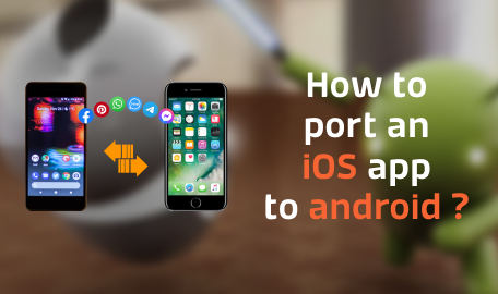 How to port an iOS app to android