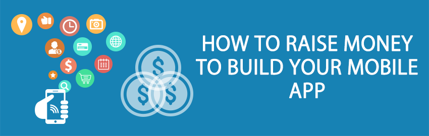 How to raise money to build your mobile app