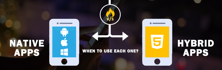 Native vs Hybrid apps: When to use each one?