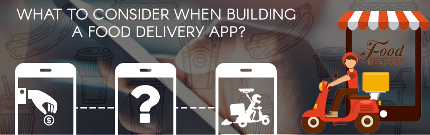 What to consider when building a food delivery app?