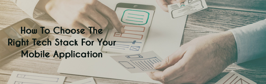 How to choose the right tech stack for your mobile application?