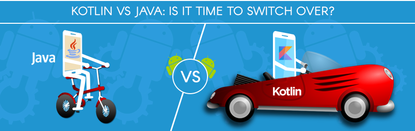 Kotlin Vs Java: Is it time to switch over?