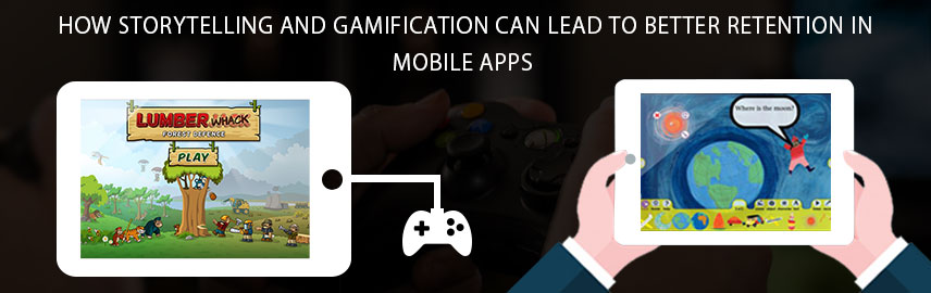 How storytelling and gamification can lead to better retention in mobile apps?