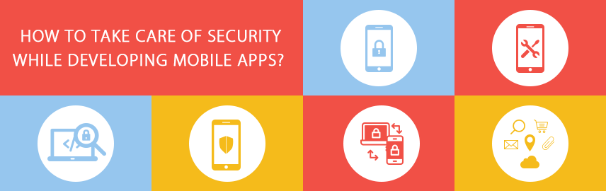 How to take care of security while developing mobile apps?