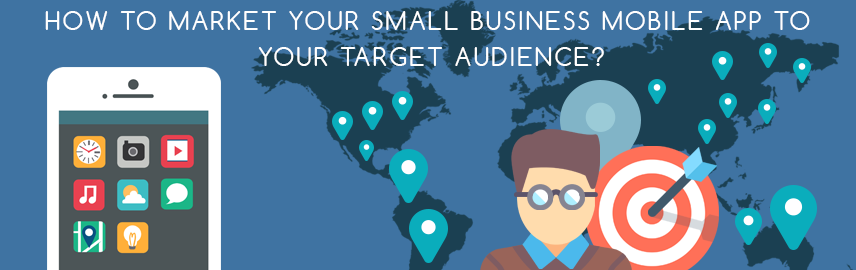 Six ways to market your small business app to your target audience