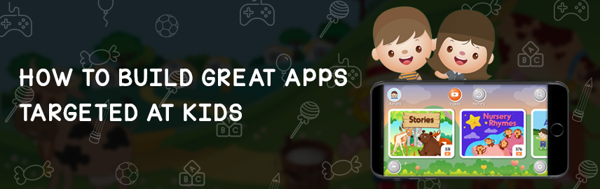 How to build great apps targeted at kids?