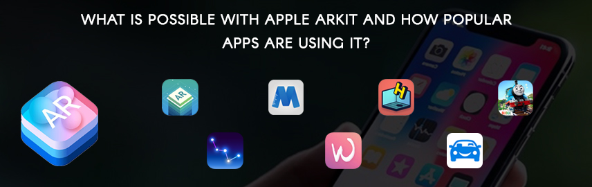 What is possible with Apple ARKit and what apps are using it?