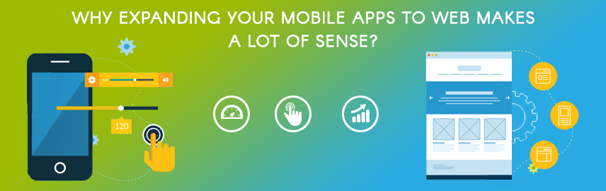 Got a great mobile app? You also need to have web apps for a better outreach