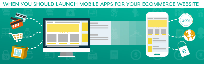 When you should launch mobile apps for your ecommerce website?