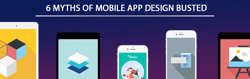 6 myths of mobile app design busted