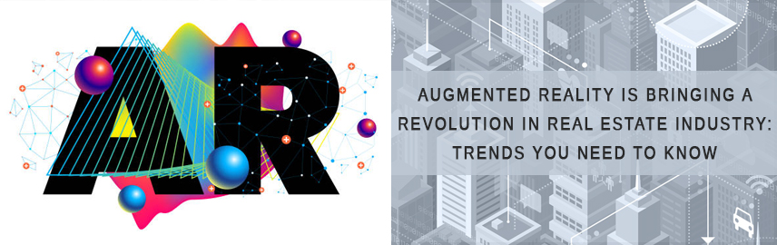 Augmented Reality is bringing a revolution in Real Estate industry: Trends you need to know