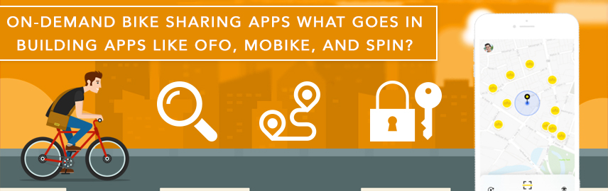 On-Demand bike sharing apps: What goes in building apps like Ofo, Mobike and Spin?