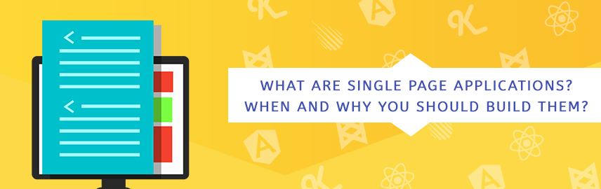 All you need to know about Single Page Applications. When and why you should build them?