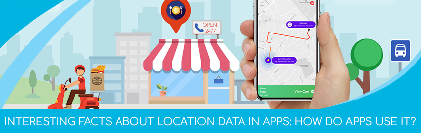 How Location Data Works in Apps? How to Put it to Best Use?