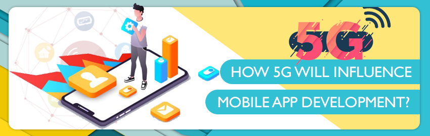 As 5G networks start rolling out let’s find out how it changes mobile app development?