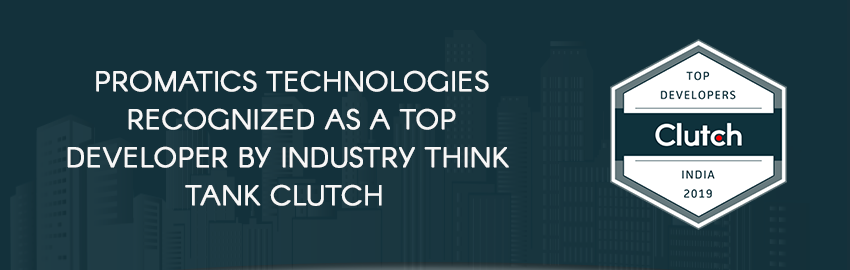 Clutch Recognizes Promatics Technologies as a Top Developer for 2019