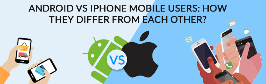 iPhone vs Android Users: How remarkably different they are from each other