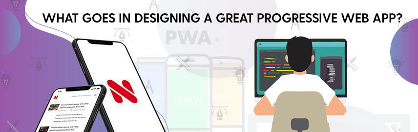 What to keep in mind while designing progressive web apps?