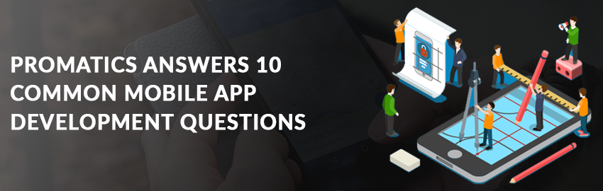 What are The Top 10 Common Mobile App Development Questions?