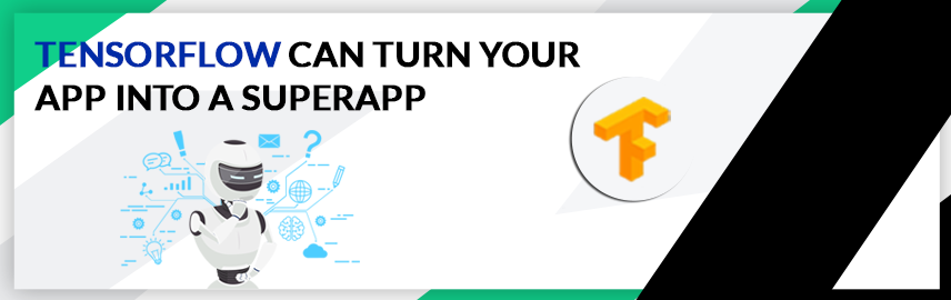 How TensorFlow can transform your app into a Superapp?