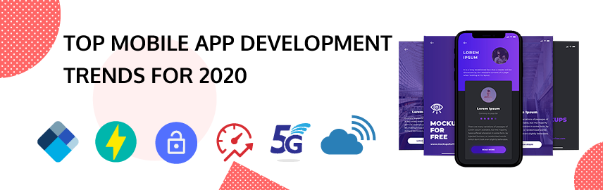 Top Mobile App Development Trends for 2020