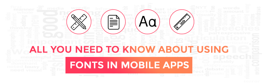 Use of Fonts in Mobile Apps: Understanding Typography from A to Z