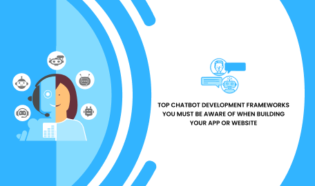 10 Best Chatbot Development Frameworks You Must be Aware in 2024