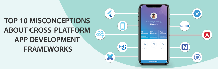 10 Myths About Cross-Platform App Development Frameworks Busted