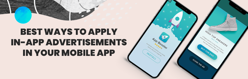 Best Practices for Implementing In-App Advertisements in your Mobile App