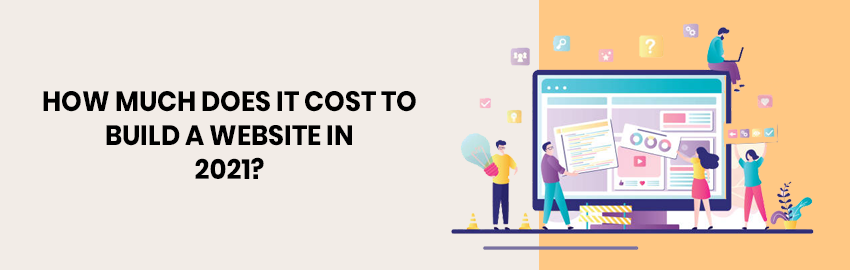 A Quick Guide to Cost Breakdown and Analysis of Building a Website in 2021