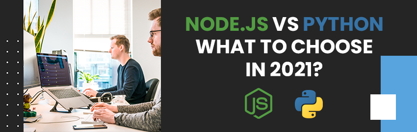 Node.js vs Python: How they stack up against each other in 2021?