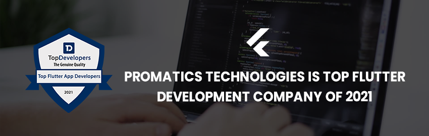 Promatics Technologies Conferred as a leading Flutter Development Company of 2021