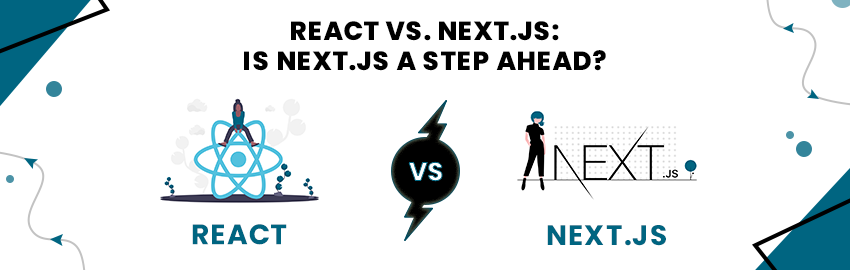 React vs. Next.JS: How do the JS frameworks stand against each other?