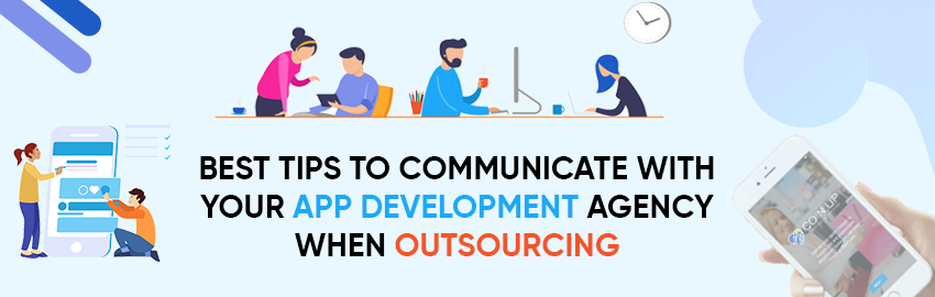 Outsourcing App Development: How to Effectively Communicate with the App Development Agency?