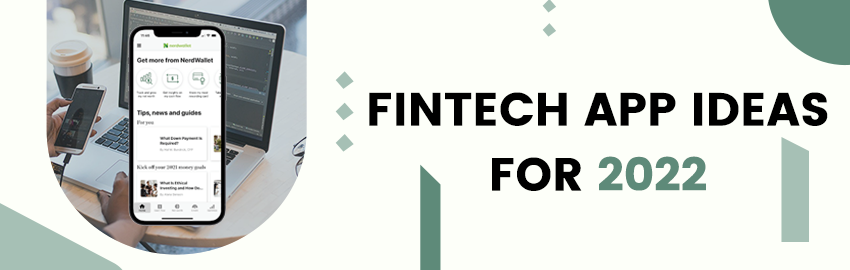 10 Great Fintech App Ideas to consider in 2022