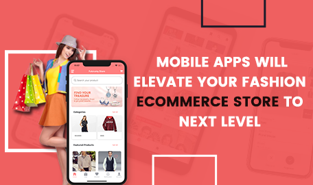Running a Fashion eCommerce Website? Why do you Absolutely Need a Mobile App?