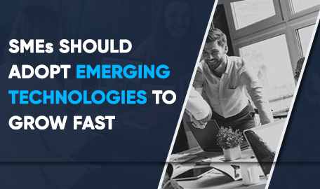 Why SMEs should Embrace Emerging Technologies?
