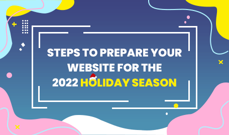 How To Prepare Your Website For The 2022 Holiday Season?