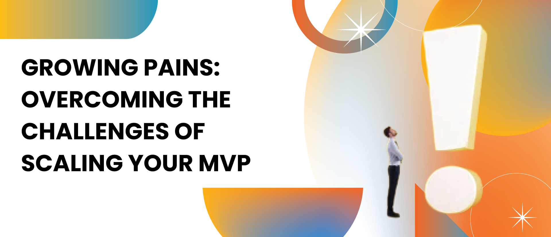 From MVP to Enterprise: Scaling Your Product Successfully