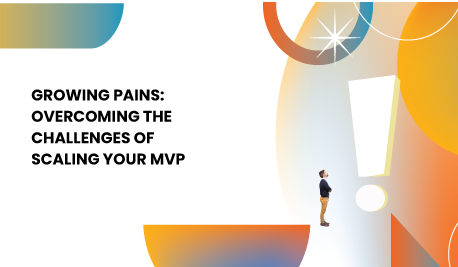 From MVP to Enterprise: Scaling Your Product Successfully